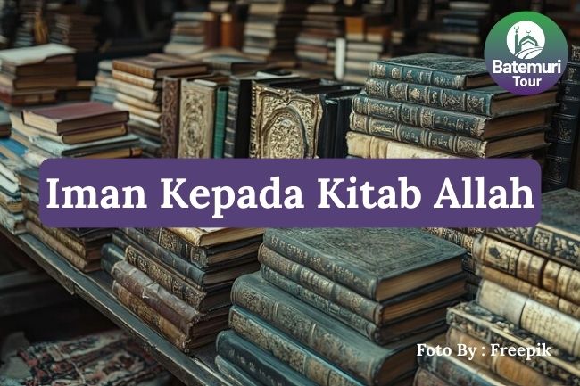 Inilah Pengertian Iman kepada Kitab Allah yang Wajib Dipahami Setiap Muslim